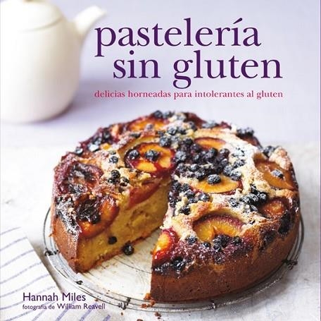 Pastelería sin gluten | 9788415053361 | Miles, Hannah | Librería Castillón - Comprar libros online Aragón, Barbastro