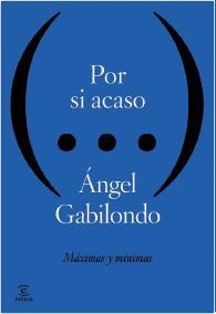 Por si acaso. Máximas y mínimas | 9788467040234 | Gabilondo, Ángel | Librería Castillón - Comprar libros online Aragón, Barbastro