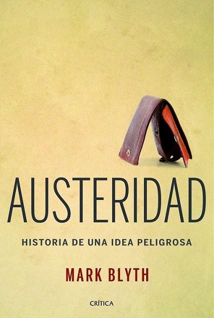 Austeridad : Historia de una idea peligrosa | 9788498926682 | Blyth, Mark | Librería Castillón - Comprar libros online Aragón, Barbastro