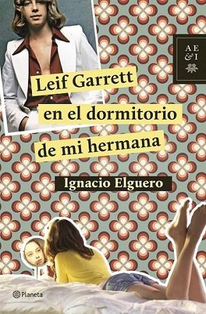 Leif Garrett en el dormitorio de mi hermana | 9788408124726 | Elguero, Ignacio | Librería Castillón - Comprar libros online Aragón, Barbastro