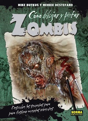 CÓMO DIBUJAR Y PINTAR ZOMBIS | 9788467912777 | Butkus, Mike; Destefano, Merrie | Librería Castillón - Comprar libros online Aragón, Barbastro