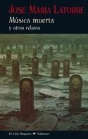 Música muerta y otros relatos | 9788477027614 | Latorre Fortuño, José María | Librería Castillón - Comprar libros online Aragón, Barbastro