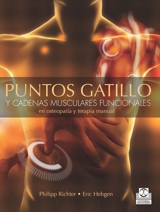 PUNTOS GATILLO Y CADENAS MUSCULARES FUNCIONALES EN OSTEOPATÍA Y TERAPIA MANUAL  | 9788499104614 | Richter, Philipp; Hebgen, Eric | Librería Castillón - Comprar libros online Aragón, Barbastro