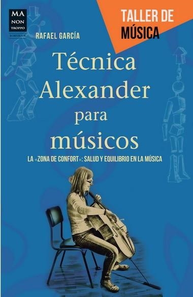 TÉCNICA ALEXANDER PARA MÚSICOS | 9788415256526 | García, Rafael | Librería Castillón - Comprar libros online Aragón, Barbastro