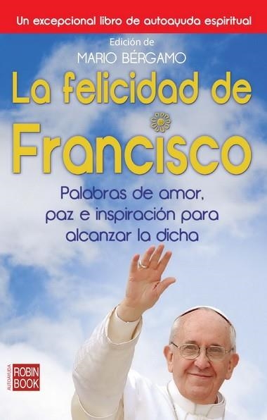 FELICIDAD DE FRANCISCO, LA | 9788499173108 | Bérgamo, Mario | Librería Castillón - Comprar libros online Aragón, Barbastro