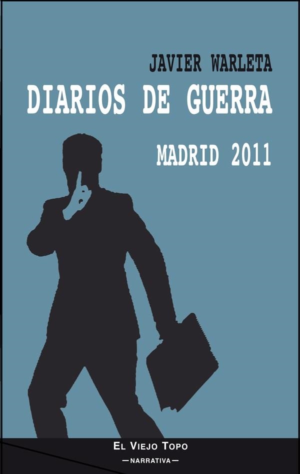 Diarios de Guerra. Madrid 2011 | 9788494183270 | Warleta, Javier | Librería Castillón - Comprar libros online Aragón, Barbastro