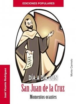 DIA A DIA CON SAN JUAN DE LA CRUZ | 9788483535844 | RODRIGUEZ, JOSE VICENTE | Librería Castillón - Comprar libros online Aragón, Barbastro