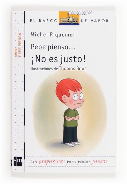 ¡NO ES JUSTO! - Barco vapor blanca Pepe piensa 4 | 9788467562668 | Piquemal, Michel | Librería Castillón - Comprar libros online Aragón, Barbastro