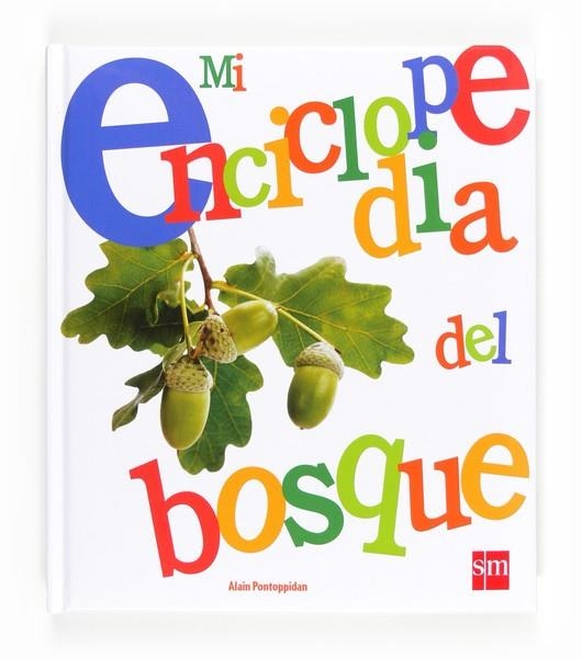 MI ENCICLOPEDIA DEL BOSQUE | 9788467561876 | Pontoppidan, Alain | Librería Castillón - Comprar libros online Aragón, Barbastro