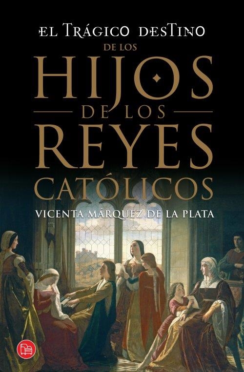 El trágico destino de los hijos de los Reyes Católico - PDL | 9788466328197 | Márquez de la Plata, Vicenta | Librería Castillón - Comprar libros online Aragón, Barbastro