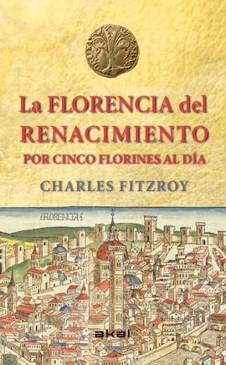 La Florencia del Renacimiento por cinco florines al día | 9788446039266 | FitzRoy, Charles | Librería Castillón - Comprar libros online Aragón, Barbastro