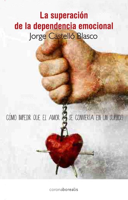 superacion de la dependencia emocional, La | 9788415306801 | Castelló Blasco, Jorge | Librería Castillón - Comprar libros online Aragón, Barbastro