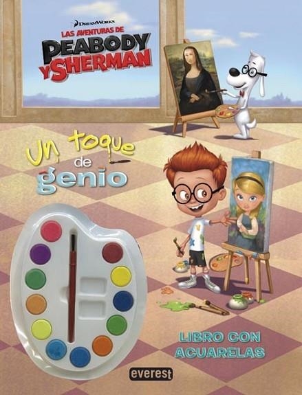 Las aventuras de Peabody y Sherman. Un toque de genio. Libro con acuarelas | 9788444134314 | Dreamworks Animation SKG. | Librería Castillón - Comprar libros online Aragón, Barbastro