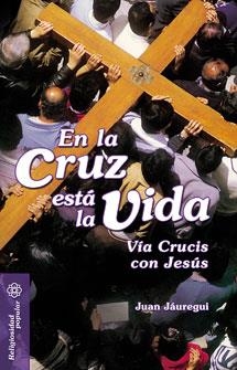 En la cruz está la vida | 9788490231357 | Jáuregui Castelo, Juan | Librería Castillón - Comprar libros online Aragón, Barbastro