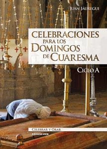 Celebraciones para los domingos de Cuaresma. Ciclo A | 9788490231463 | Jáuregui Castelo, Juan | Librería Castillón - Comprar libros online Aragón, Barbastro