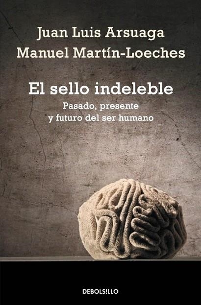 El sello indeleble | 9788490328019 | ARSUAGA, JUAN LUIS; MARTIN-LOECHES, MANUEL | Librería Castillón - Comprar libros online Aragón, Barbastro