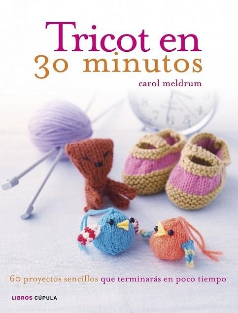 Tricot en 30 minutos | 9788448018405 | Meldrum, Carol | Librería Castillón - Comprar libros online Aragón, Barbastro