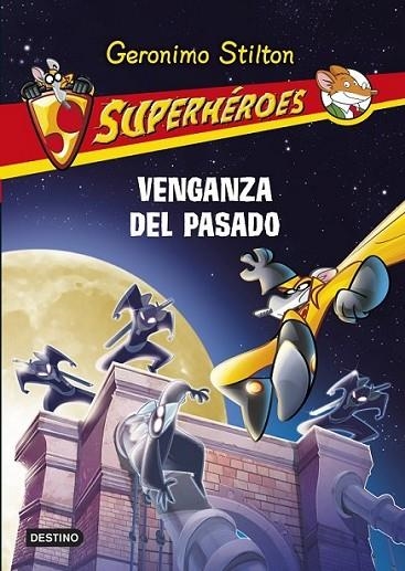 Venganza del pasado - Geronimo Stilton Superhéroes 11 | 9788408122845 | Stilton, Geronimo | Librería Castillón - Comprar libros online Aragón, Barbastro