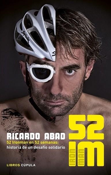 52 IM : 52 Ironman en 52 semanas: historia de un desafío solidario | 9788448018917 | Abad, Ricardo | Librería Castillón - Comprar libros online Aragón, Barbastro