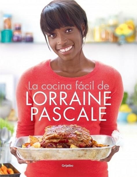 La cocina fácil de Lorraine Pascale | 9788415989028 | PASCALE, LORRAINE | Librería Castillón - Comprar libros online Aragón, Barbastro