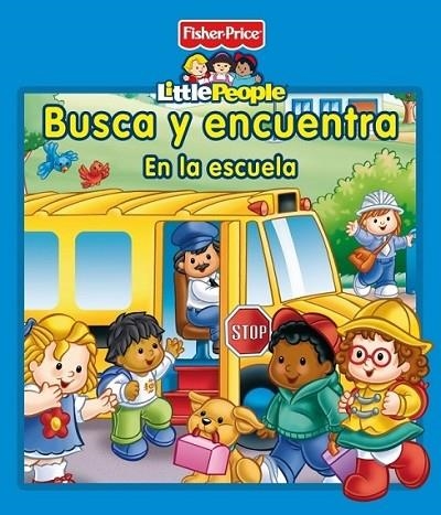 Busca y encuentra. En la escuela - Fisher-Price Little People | 9788448837082 | Fisher-Price | Librería Castillón - Comprar libros online Aragón, Barbastro