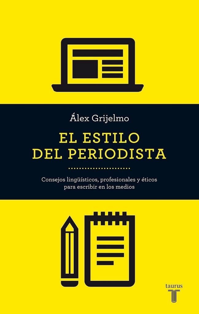 El estilo del periodista ed.2014 | 9788430609499 | Grijelmo, Álex | Librería Castillón - Comprar libros online Aragón, Barbastro