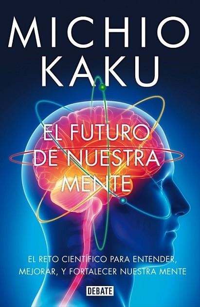 El futuro de nuestra mente | 9788499923925 | Michio Kaku | Librería Castillón - Comprar libros online Aragón, Barbastro