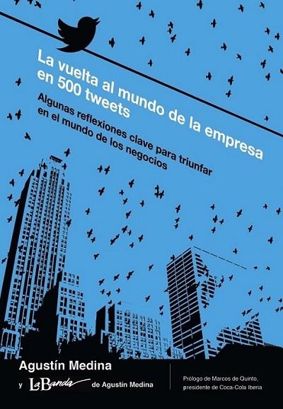 La vuelta al mundo de la empresa en 500 tweets | 9788436831191 | Medina, Agustín | Librería Castillón - Comprar libros online Aragón, Barbastro