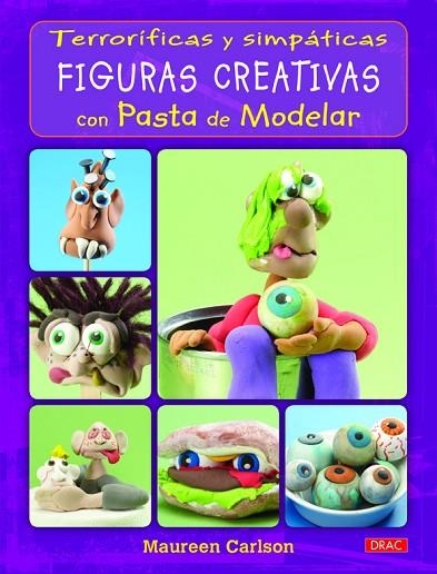 Terroríficas y simpáticas figuras creativas con pasta de modelar | 9788498743791 | Carlson, Maureen | Librería Castillón - Comprar libros online Aragón, Barbastro