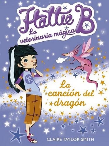 Hattie B. La veterinaria mágia 1. La canción del dragón | 9788420416731 | Taylor-Smith, Claire | Librería Castillón - Comprar libros online Aragón, Barbastro