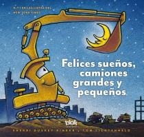 Felices sueños, camiones grandes y pequeños | 9788415579663 | Rinker, Sherri; Lichtenheld Tom | Librería Castillón - Comprar libros online Aragón, Barbastro