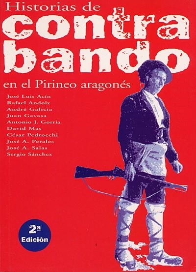 HISTORIAS DE CONTRABANDO EN EL PIRINEO ARAGONES | 9788492380107 | ACIN, JOSE LUIS; Y OTROS | Librería Castillón - Comprar libros online Aragón, Barbastro