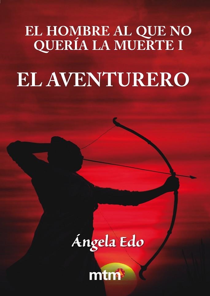 El hombre al que no quería la muerte I : El aventurero | 9788415278603 | Edo, Ángela | Librería Castillón - Comprar libros online Aragón, Barbastro