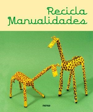 Recicla-Manualidades | 9788415829256 | Instituto Monsa de Ediciones S.A. | Librería Castillón - Comprar libros online Aragón, Barbastro