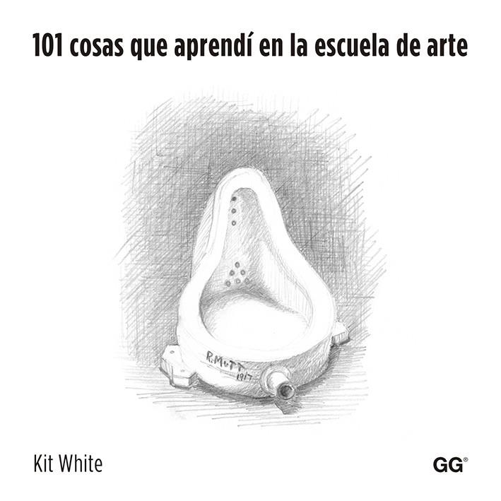 101 cosas que aprendí en la escuela de arte | 9788425225970 | White, Kit | Librería Castillón - Comprar libros online Aragón, Barbastro