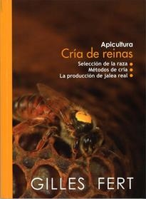 CRÍA DE REINAS. APICULTURA | 9782746637351 | FERT, GILLES | Librería Castillón - Comprar libros online Aragón, Barbastro