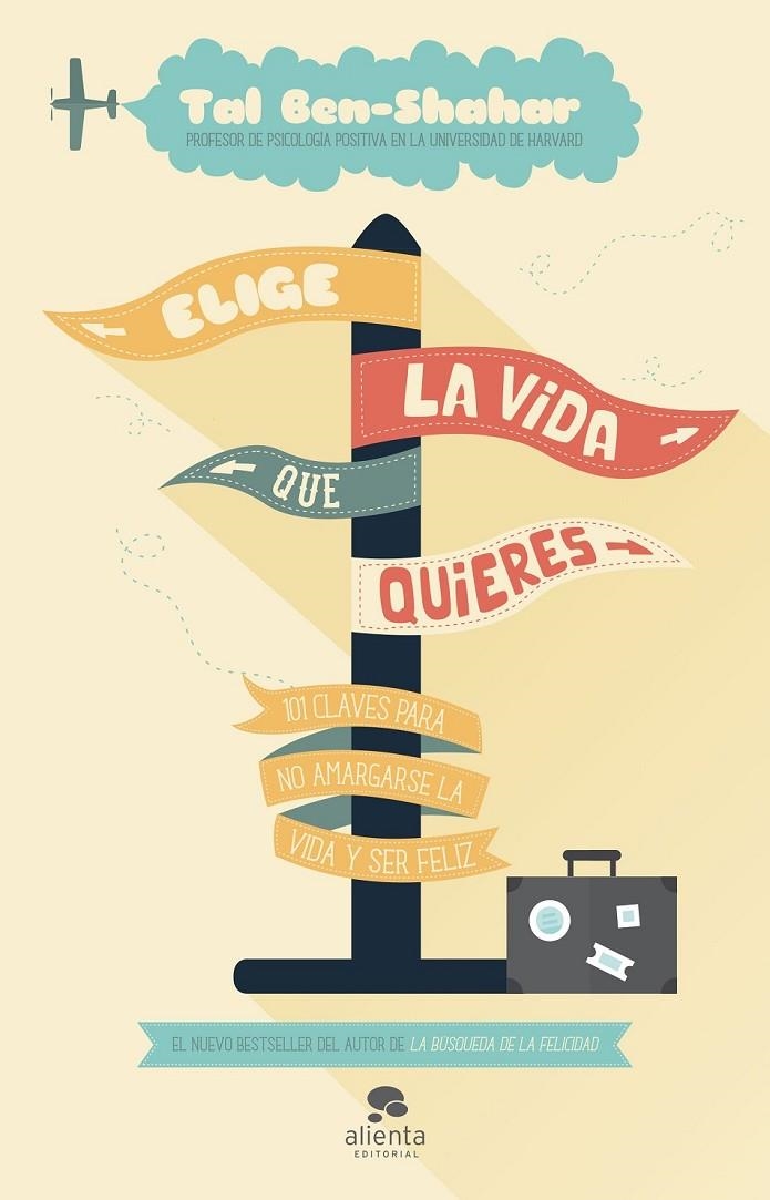 Elige la vida que quieres | 9788415678373 | BEN-SHAHAR, TAL | Librería Castillón - Comprar libros online Aragón, Barbastro