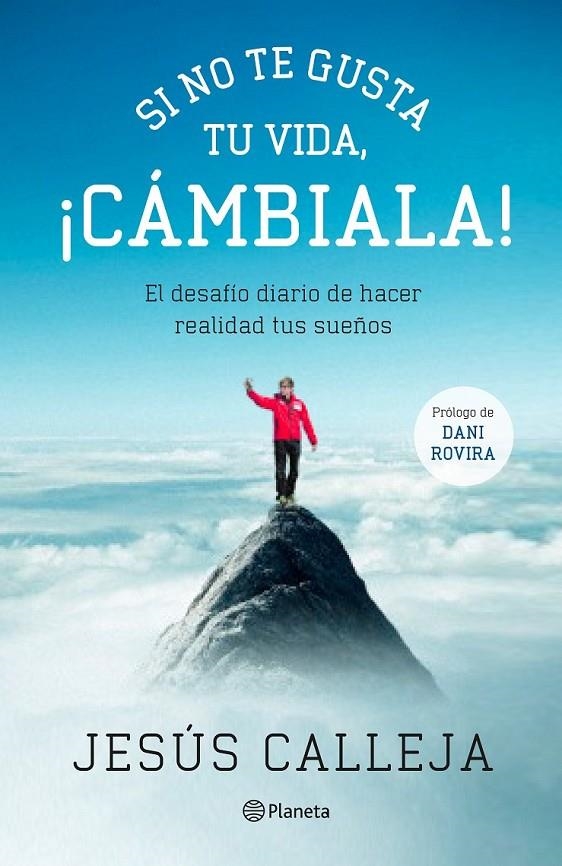 Si no te gusta tu vida, ¡cámbiala! | 9788408131540 | Calleja, Jesús | Librería Castillón - Comprar libros online Aragón, Barbastro