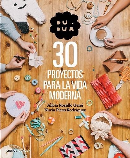 Duduá. 30 proyectos para la vida moderna | 9788448019990 | Roselló Gené, Alcia; Picos Rodríguez, Nuria | Librería Castillón - Comprar libros online Aragón, Barbastro