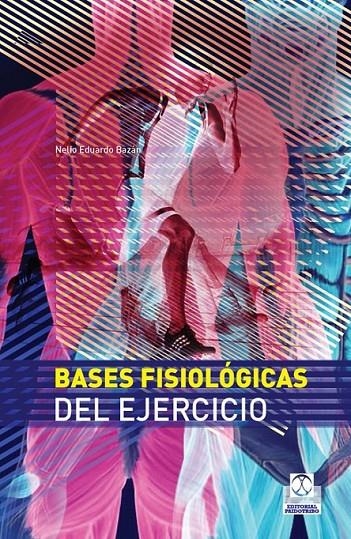 BASES FISIOLÓGICAS DEL EJERCICIO (Cartoné + Color) | 9788499100777 | Bazán, Nelio Eduardo | Librería Castillón - Comprar libros online Aragón, Barbastro