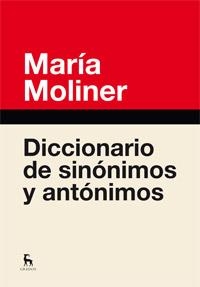 Diccionario de sinonimos y antonimos ed.2012 | 9788424936365 | MOLINER RUIZ, MARIA | Librería Castillón - Comprar libros online Aragón, Barbastro