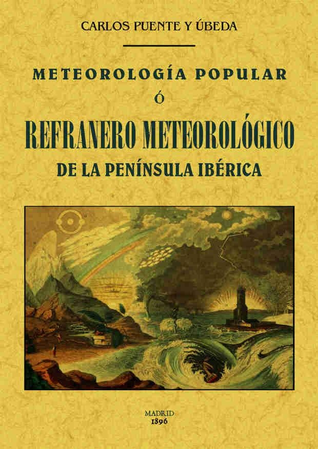 Meteorología popular o refranero meteorológico de la Península Ibérica | 9788490014493 | Puente y Úbeda, Carlos | Librería Castillón - Comprar libros online Aragón, Barbastro