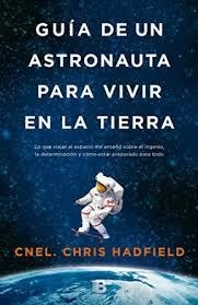 Guía de un astronauta para vivir en la Tierra | 9788466655552 | Hadfield, Chris | Librería Castillón - Comprar libros online Aragón, Barbastro