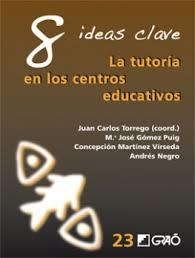 8 IDEAS CLAVE LA TUTORIA EN LOS CENTROS EDUCATIVOS | 9788499805498 | TORREGO, JUAN CARLOS (COORD.) | Librería Castillón - Comprar libros online Aragón, Barbastro