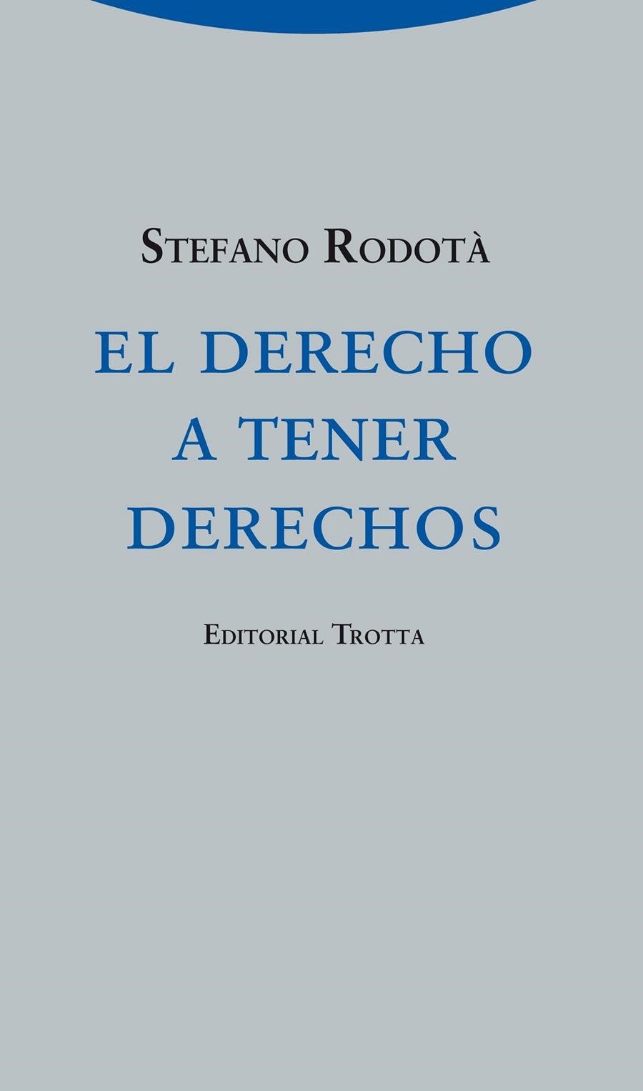 El derecho a tener derechos | 9788498795387 | Rodotà, Stefano | Librería Castillón - Comprar libros online Aragón, Barbastro