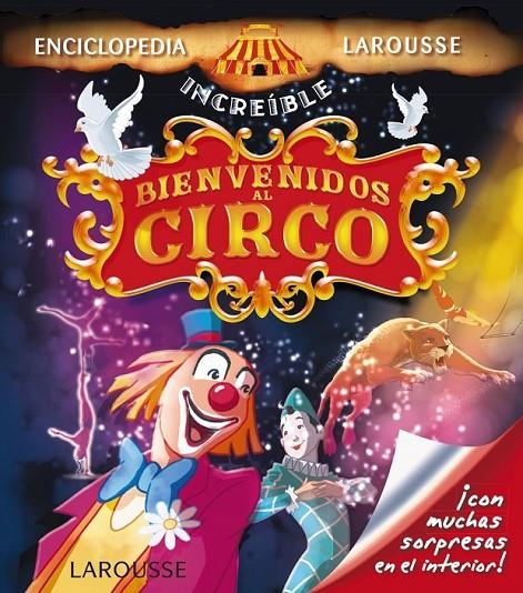 Bienvenidos al circo - Enciclopedia increible Larousse | 9788415785767 | Larousse Editorial | Librería Castillón - Comprar libros online Aragón, Barbastro