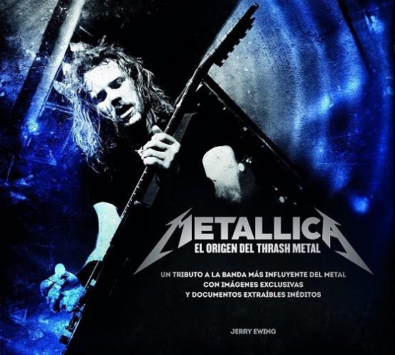 Metallica. El origen del thrash metal | 9788448019327 | Ewing, Jerry | Librería Castillón - Comprar libros online Aragón, Barbastro