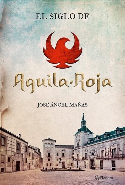 El siglo de Águila Roja | 9788408131564 | Mañas, José Ángel | Librería Castillón - Comprar libros online Aragón, Barbastro