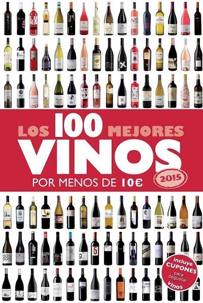 Los 100 mejores vinos por menos de 10 euros, 2015 | 9788408132233 | Estrada Alonso, Alicia | Librería Castillón - Comprar libros online Aragón, Barbastro