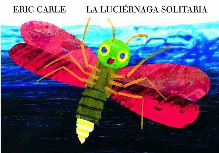 La luciérnaga solitaria | 9788494105494 | Carle, Eric | Librería Castillón - Comprar libros online Aragón, Barbastro